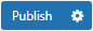 Publish button with a gear in the top right corner of the menu